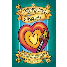 Conversations with the Brush: Wisdom Tales from the Intuitive Painting Heart 平裝版, Creative Juices Arts Press, 英文
