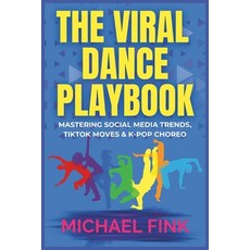 (英文圖書) The Viral Dance Playbook: Mastering Social Media Trends TikTok Moves & K-Pop C... 平裝版, Independently Published, 英文