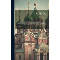 (英文圖書) Russia: Being a Complete Picture of That Empire; Including a Full Description of Their Govern... 精裝版, Legare Street Press, 英文