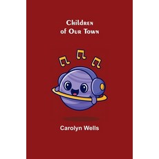 (英文圖書) Children of Our Town 平裝版, Alpha Edition, 英文