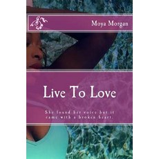 (英文圖書)Live To Love: She found her voice but it came with a broken heart. 平裝版, Createspace Independent Pub..., 英文