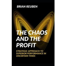 The Chaos and the Profit: Strategic Approach to Superior Performance in Uncertain Times 平裝版, Independently Published, 英文