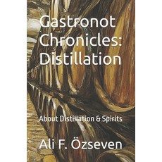 (英文圖書) Gastronot Chronicles: Distillation: About Distillation & Spirits 平裝版, Independently Published, 英文