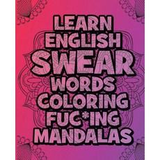 Learn English SWEAR Words Coloring Fuc*ing Mandalas: Relax: Coloring Book For Adults - For meditatio... 平裝版, Mando Mandala, 英文