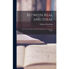 (英文圖書) Between Real and Ideal: the Course of Otto Ludwig's Development as a Narrative Writer 精裝版, Hassell Street Press, 英文