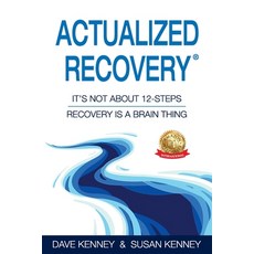 (英文圖書) Actualized Recovery(R): It's Not About 12-Steps Recovery is a Brain Thing 平裝版, Dave & Susan Kenney, 英文