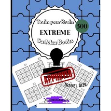 Train Your Brain EXTREME Sudoku Books 300: For Adults Solutions Included - 300 EXTREME Sudoku Puzzle... 平裝版, Independently Published, 英文