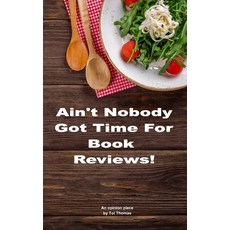 (英文圖書) Ain't Nobody Got Time for Book Reviews! 平裝版, Independently Published, 英文