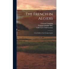 (英文圖書) The French in Algiers: I. the Soldier of the Foreign Legion 精裝版, Legare Street Press, 英文