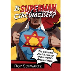 Is Superman Circumcised?: The Complete Jewish History of the World's Greatest Hero 平裝版, McFarland & Company, 英文