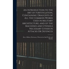 (英文圖書) An Introduction to the Art of Fortification Containing Draughts of All the Common Works Used... 精裝版, Legare Street Press, 英文