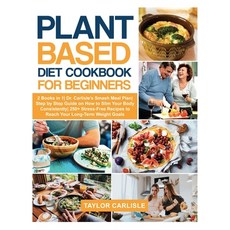 Plant Based Diet Cookbook for Beginners: 2 Books in 1- Dr. Carlisle's Smash Meal Plan- Step by Step ... 精裝版, Taylor Carlisle, 英文