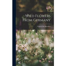 (英文圖書) Wild Flowers From Germany 精裝版, Legare Street Press, 英文