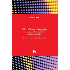 (英文圖書) Micro/Nanolithography: A Heuristic Aspect on the Enduring Technology 精裝版, Intechopen, 英文