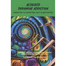 (英文圖書) Hijacked Dopamine Addiction: (Addicted to Dopamine Not Substances) 平裝版, Independently Published, 英文