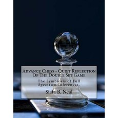 (英文圖書) Advance Chess - Quiet Reflection Of The Double Set Game: The Symbiosis of Full Spectrum Infer... 平裝版, Createspace Independent Pub..., 英文