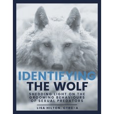 (英文圖書) Identifying The Wolf: Shedding Light on the Grooming Behaviours of Sexual Predators 平裝版, FriesenPress, 英文