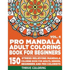 Pro Mandala Adult Coloring Book For Beginners: 150 Stress Relieving Mandala Coloring Book For Adults... 平裝版, Independently Published, 英文