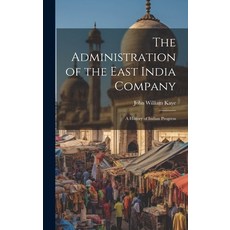 (英文圖書) The Administration of the East India Company [electronic Resource]: A History of Indian Progress 精裝版, Legare Street Press, 英文