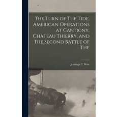 (英文圖書) The Turn of The Tide American Operations at Cantigny Château Thierry and The Second Battle... 精裝版, Legare Street Press, 英文