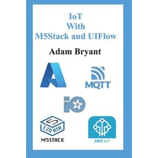 (英文圖書) IoT With M5Stack and UIFlow: Volume 1 平裝版, Independently Published, 英文