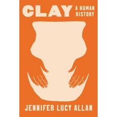 (英文圖書) Clay: A Human History 精裝版, Pegasus Books, 英文