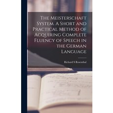 (英文圖書) The Meisterschaft System. A Short and Practical Method of Acquiring Complete Fluency of Speec... 精裝版, Legare Street Press, 英文