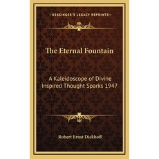 (英文圖書) The Eternal Fountain: A Kaleidoscope of Divine Inspired Thought Sparks 1947 精裝版, Kessinger Publishing, 英文