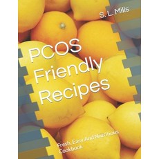 (英文圖書) PCOS Friendly Recipes: Fresh Easy And Nutritious Cookbook 平裝版, Independently Published, 英文