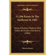 (英文圖書) 11 506 Knots In The Sunbeam In 1883: Malta Gibraltar Madeira West Indies Bermudas And Azo... 平裝版, Kessinger Publishing, 英文