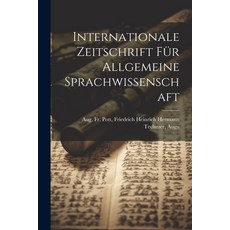 (英文書) Internationale Zeitschrift für Allgemeine Sprachwissenschaft 平裝版, Legare Street Press, 英文