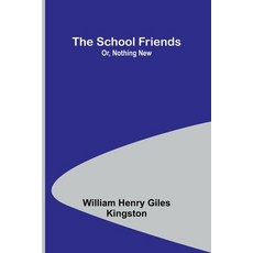 (英文圖書)The School Friends; Or Nothing New 平裝版, Alpha Edition, 英文