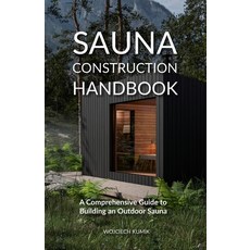 (英文圖書) Sauna Construction Handbook: A Comprehensive Guide to Building an Outdoor Sauna 平裝版, HMS Wojciech Kumik, 英文