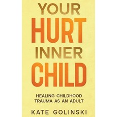 (英文圖書) Your Hurt Inner Child: Healing Childhood Trauma as an Adult 平裝版, Kate Golinski, 英文
