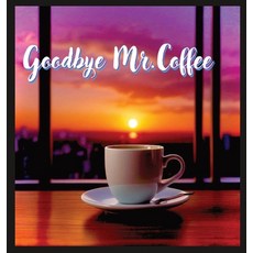(英文圖書)Goodbye Mr. Coffee 精裝版, Pickwick Studios, 英文