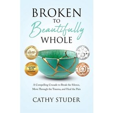 (英文圖書) Broken to Beautifully Whole: A Compelling Crusade to Break the Silence Move Through the Trau... 平裝版, Author Academy Elite, 英文