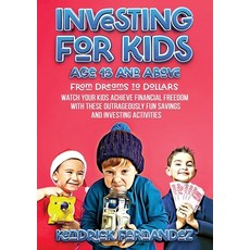 (英文圖書) Investing for Kids Age 13 and Above: From Dreams to Dollars: Watch Your Kids Achieve Financia... 平裝版, Kendrick Fernandez, 英文