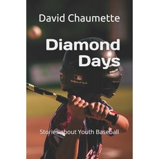 Diamond Days: Stories About Youth Baseball 平裝版, Independently Published, 英文