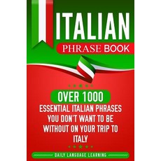 (英文圖書) Italian Phrase Book: Over 1000 Essential Italian Phrases You Don't Want to Be Without on Your... 平裝版, Independently Published, 英文