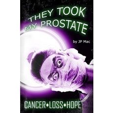 They Took My Prostate: Cancer Loss Hope 平裝版, Cornerstone Media, 英文