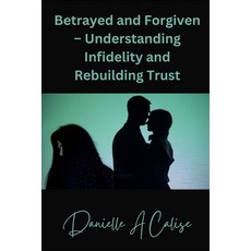 (英文圖書) Betrayed and Forgiven - Understanding Infidelity and Rebuilding Trust 平裝版, Independently Published, 英文