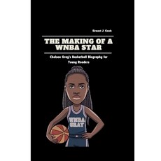 (英文圖書) The Making of a WNBA Star: Chelsea Gray's Basketball Biography for Young Readers 平裝版, Independently Published, 英文
