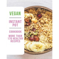 Vegan Instant Pot Cookbook: More Than 170 Healthy Recipes 平裝版, Independently Published, 英文