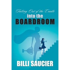 (英文圖書) Falling out of the Cradle into the Boardroom 平裝版, Xlibris Us, 英文