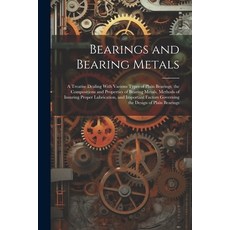 (英文圖書) Bearings and Bearing Metals: A Treatise Dealing With Various Types of Plain Bearings the Com... 平裝版, Legare Street Press, 英文