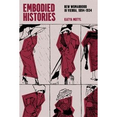(英文圖書) Embodied Histories: New Womanhood in Vienna 1894-1934 精裝版, University of Chicago Press, 英文