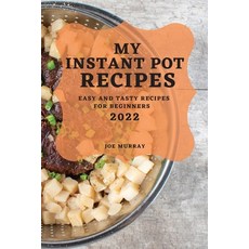 (英文圖書) My Instant Pot Recipes 2022: Easy and Tasty Recipes for Beginners 平裝版, Joe Murray, 英文