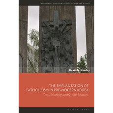 (英文圖書) The Emplantation of Catholicism in Pre-Modern Korea: Texts Teachings and Gender Relations 精裝版, Bloomsbury Academic, 英文