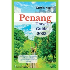 (英文圖書) Penang Travel Guide 2023: An Itinerary Companion to Must-See Sights Explore Hidden Gems in P... 平裝版, Independently Published, 英文