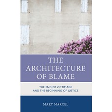 (英文圖書) The Architecture of Blame: The End of Victimage and the Beginning of Justice 精裝版, Lexington Books, 英文